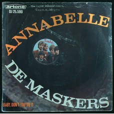 MASKERS Annabelle / Baby, Don’t You Do It (Artone DJ 25.590) Holland 1967 PS 45